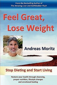 Feel Great, Lose Weight di Andreas Moritz edito da ENER CHI.COM