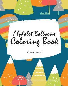 Alphabet Balloons Coloring Book for Children (8x10 Coloring Book / Activity Book) di Sheba Blake edito da Sheba Blake Publishing