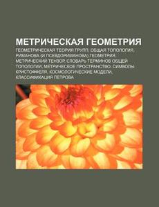 Metricheskaya Gyeometriya: Gyeometriches di Istochnik Wikipedia edito da Books LLC, Wiki Series
