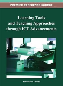 Learning Tools and Teaching Approaches Through Ict Advancements di Tomei edito da Information Science Reference