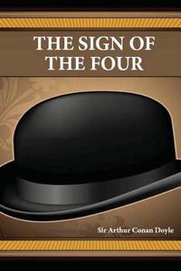 The Sign of the Four di Arthur Conan Doyle, Sir Arthur Conan Doyle edito da Createspace