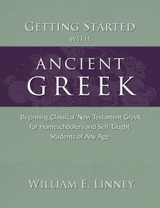 Getting Started with Ancient Greek di William E Linney edito da Armfield Academic Press