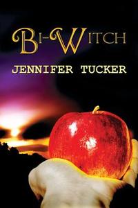 Bi-witch di Jennifer Tucker edito da America Star Books