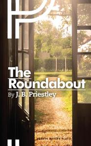 The Roundabout di J. B. Priestley edito da Oberon Books Ltd