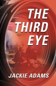 The Third Eye di Jackie Adams edito da Booklocker.com, Inc.