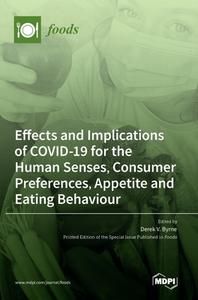 Effects and Implications of COVID-19 for the Human Senses, Consumer Preferences, Appetite and Eating Behaviour edito da MDPI AG
