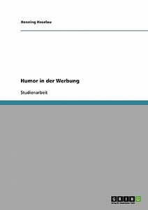Humor in der Werbung di Henning Haselau edito da GRIN Publishing