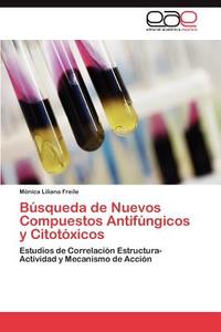Búsqueda de Nuevos Compuestos Antifúngicos y Citotóxicos di Mónica Liliana Freile edito da EAE
