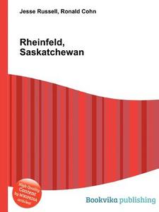 Rheinfeld, Saskatchewan edito da Book On Demand Ltd.