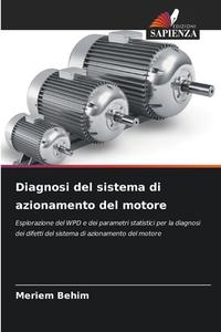 Diagnosi del sistema di azionamento del motore di Meriem Behim edito da Edizioni Sapienza