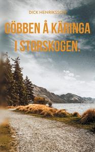 Göbben å Käringa i Storskogen. di Dick Henriksson edito da Books on Demand
