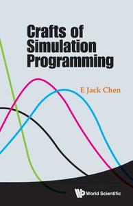 Crafts Of Simulation Programming di Chen E Jack edito da World Scientific