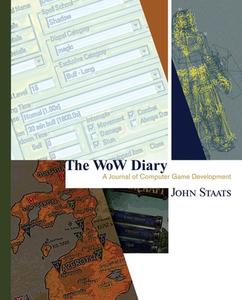 The WoW Diary: A Journal Of Computer Game Development [Second Edition] di John Staats edito da Source Point Press