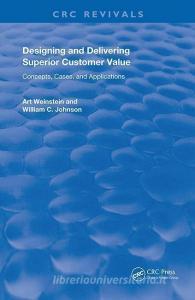 Designing and Delivering Superior Customer Value di Art (Nova Southeastern University Weinstein, William C. Johnson edito da Taylor & Francis Ltd