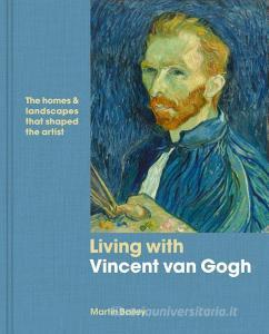Vincent van Gogh at Home di Martin Bailey edito da Quarto Publishing Plc