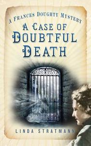 A Case of Doubtful Death di Linda Stratmann edito da The History Press Ltd