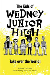 The Kids of Widney Junior High Take Over the World! di Mathew Klickstein edito da SCHIFFER KIDS