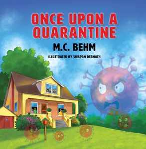 Once Upon A Quarantine di M.C. Behm edito da Treehouse Publishing Group