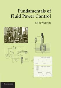 Fundamentals of Fluid Power Control di John Watton edito da Cambridge University Press