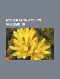 Moderator-Topics Volume 10 di Books Group edito da Rarebooksclub.com