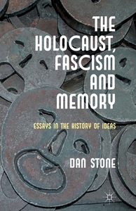 The Holocaust, Fascism and Memory di D. Stone edito da Palgrave Macmillan