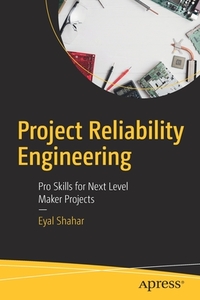 Project Reliability Engineering di Eyal Shahar edito da Apress