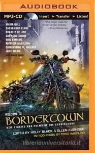 Welcome to Bordertown: New Stories and Poems of the Borderlands di Holly Black (Editor) edito da Brilliance Audio