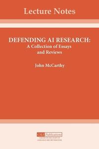 Defending AI Research: A Collection of Essays and Reviews di John McCarthy edito da CTR FOR STUDY OF LANG & INFO