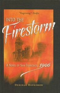 Into the Firestorm: A Novel of San Francisco, 1906 di Deborah Hopkinson edito da Perfection Learning