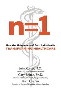 N=1: How the Uniqueness of Each Individual Is Transforming Healthcare di John Koster, Gary Bisbee, Ram Charan edito da PROSPECTA PR