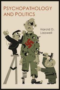 Psychopathology and Politics di Harold D. Lasswell edito da MARTINO FINE BOOKS