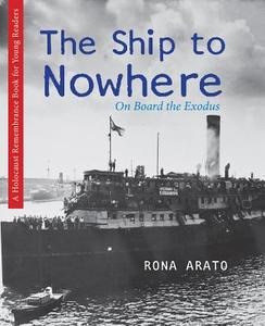 The Ship to Nowhere: On Board the Exodus di Rona Arato edito da SECOND STORY PR