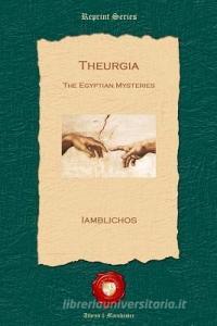 Theurgia: The Egyptian Mysteries di Iamblichus edito da Old Book Publishing Ltd