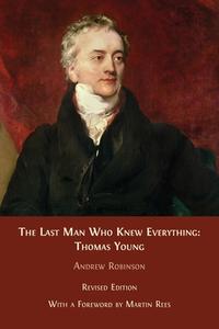 The Last Man who Knew Everything di Andrew Robinson edito da Open Book Publishers