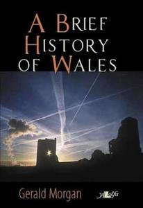 A Brief History of Wales di Gerald Morgan edito da LOLFA