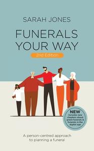 FUNERALS YOUR WAY di Sarah Jones edito da Fisher King Publishing