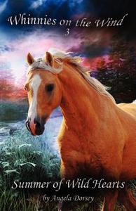 Summer of Wild Hearts di Angela Dorsey edito da Enchanted Pony Books