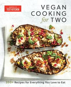 Vegan Cooking for Two: 200+ Perfectly Portioned Recipes for Everything You Love to Eat di America'S Test Kitchen edito da AMER TEST KITCHEN