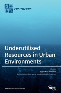 Underutilised Resources in Urban Environments edito da MDPI AG