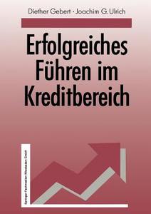 Erfolgreiches Führen im Kreditbereich di Diether Gebert, Joachim G. Ulrich edito da Gabler Verlag