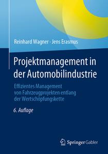 Projektmanagement in der Automobilindustrie di Reinhard Wagner, Jens Erasmus edito da Springer-Verlag GmbH
