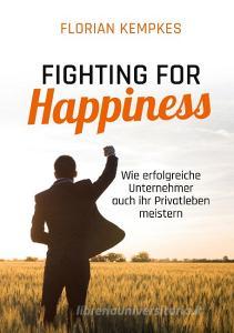 Fighting for Happiness di Florian Kempkes edito da Books on Demand