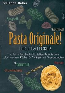 Pasta Originale! Leicht & Lecker di Yulanda Baker edito da Books on Demand