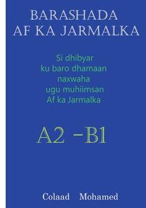 BARASHADA AF KA JARMALKA A2 - B2 di Colaad Mohamed edito da Books on Demand