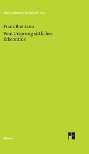 Vom Ursprung sittlicher Erkenntnis di Franz Brentano edito da Felix Meiner Verlag