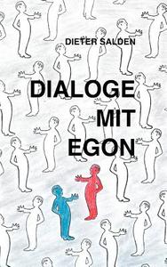 Dialoge Mit Egon di Dieter Salden edito da Books on Demand