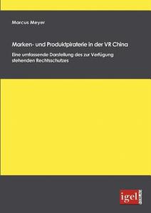 Marken- und Produktpiraterie in der VR China di Marcus Meyer edito da Igel Verlag