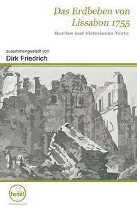Das Erdbeben Von Lissabon 1755. Quellen Und Historische Texte di Dirk Friedrich edito da Dirk Friedrich