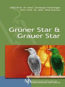 Grüner Star & Grauer Star di Christoph Faschinger, Otto Schmut edito da Verlagshaus der Ärzte