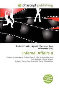 Infernal Affairs Ii di #Miller,  Frederic P. Vandome,  Agnes F. Mcbrewster,  John edito da Vdm Publishing House